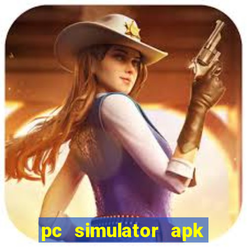 pc simulator apk dinheiro infinito